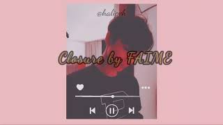 CLOSURE by FAIME (Liric)