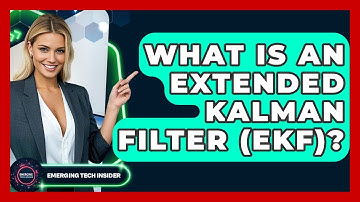What Is An Extended Kalman Filter (EKF)? - Emerging Tech Insider