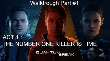 Quantum Break Gameplay Walktrought Part 1 : The Number One Killer Is Time [1080p HD] - No Commentary