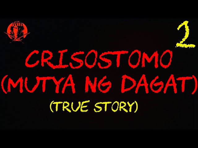 CRISOSTOMO 2 (MUTYA NG DAGAT) | TRUE STORY