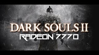 RADEON 7770: DARK SOULS 2 (4K YT Quality!)