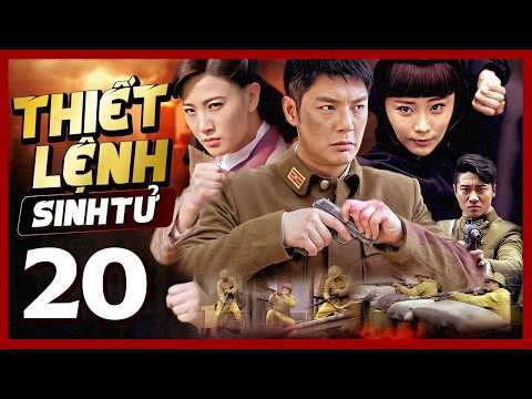 Phim Hay🧧 THIẾT LỆNH SINH TỬ - TẬP 20 🧧Phim Hành Động Võ Thuật Mới Nhất 2026