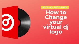 HOW TO CHANGE YOUR VIRTUAL DJ LOGO अपने सॉफ़्टवेयर में अपने वर्चुअल डीजे लोगो को कैसे बदलें screenshot 3