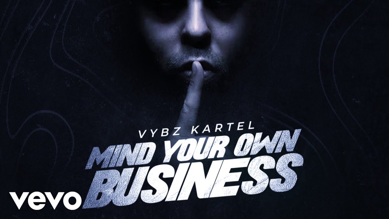 Download Vybz Kartel – Mind Your Own Business (Official Audio) Mp3