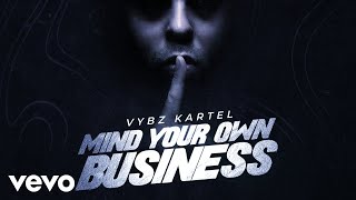 Vybz Kartel - Mind Your Own Business (Official Audio)