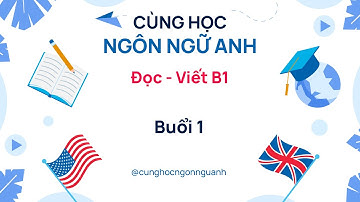 Đọc Viết B1 FL205 - Buổi 1 - Ngành Ngôn ngữ Anh - Đại học Cần Thơ CTU - ver2