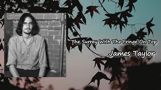 The Surrey With The Fringe On Top | James Taylor Lyrics