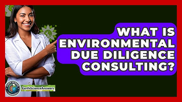 What Is Environmental Due Diligence Consulting? - Earth Science Answers