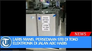 Laris Manis, Persediaan STB di Toko Elektronik di Jalan ABC Habis