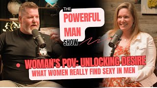 Woman's POV: Unlocking Desire-What Women Really Find Sexy in Men