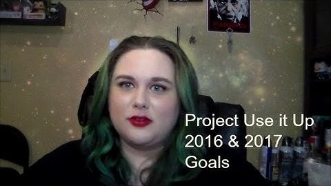 Project Use it Up 2016 & 2017 Goals