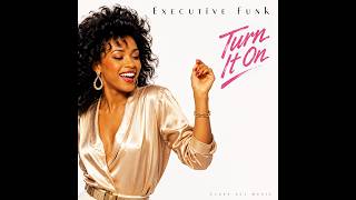 Executive Funk – Turn It On I 1982 Soul, R&B – An uptempo track of joyful soul and feel-good energy