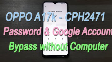OPPO A17k - CPH2471 Android 12  Password & FRP Lock Bypass without Computer #android  #oppo