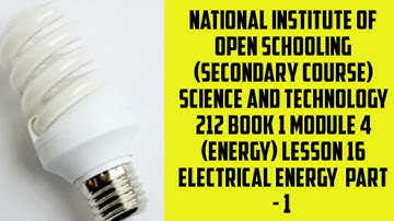 lesson 16 (ELECTRICAL ENERGY PART-1) of N.I.O.S class 10 subject science and technology (212)