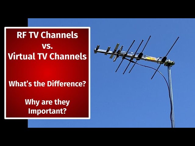 Explaining RF TV Channels and Virtual TV Channels - They're Important in selecting a TV Antenna class=