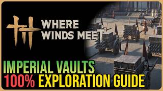 Imperial Vaults 100% Exploration – Where Winds Meet