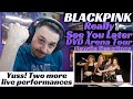 Blackpink Really + See You Later Live Reaction