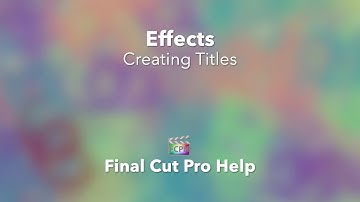Create Titles in Final Cut Pro X Using Text Effects and Keyframes