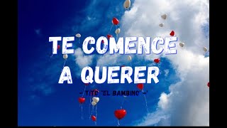 🎶Tito ''El Bambino'' - Te Comence A Querer🎶🎵 ( letra / Lyrics )😎🧑‍🎤🧑‍💻🤳