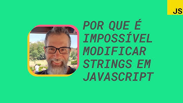 Por que é impossível modificar strings em JavaScript #cortes