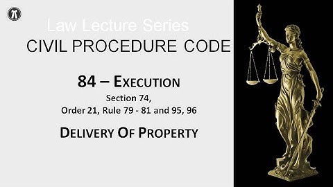 CPC Series   84   Execution   Delivery of property