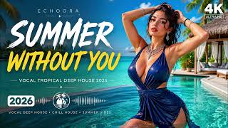 ECHOORA – Summer Without You | Vocal Tropical Deep House 2026
