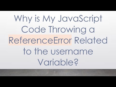 Why is My JavaScript Code Throwing a ReferenceError Related to the username Variable?