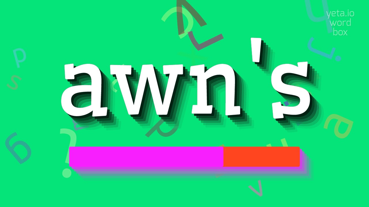 How to say "awn's"! (High Quality Voices)