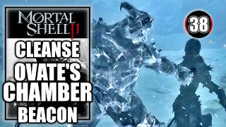 Mortal Shell 2 - Cleanse Ovate’s Chamber Beacon - Walkthrough Part 38