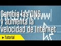 Cómo cambiar las DNS para aumentar la velocidad de Internet