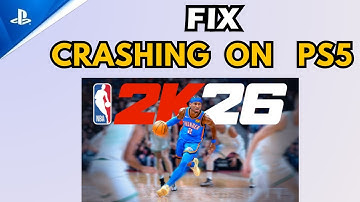How to Fix NBA 2K26 Crashing, Freezing & Not launching on PS5 PS4