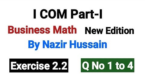 Exercise 2.2 Q No 1 to 4 | I COM Part-I Business Math By Nazir Hussain |