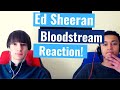 Ed Sheeran - Bloodstream | Reaction