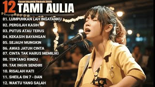 Tami Aulia Full Album Lumpuhkanlah Ingatanku Lagu Galau Viral Tiktok 2025