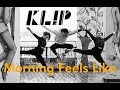 Klp  morning feels like official music