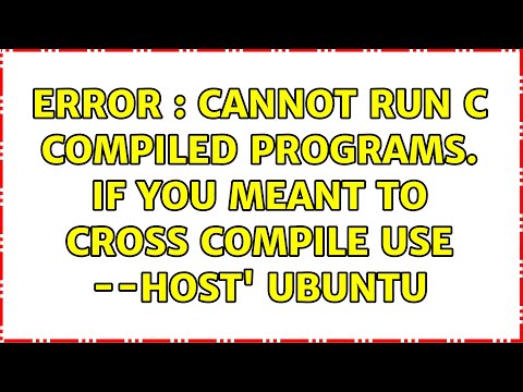 Error : Cannot run C compiled programs. if you meant to cross compile use --host' Ubuntu