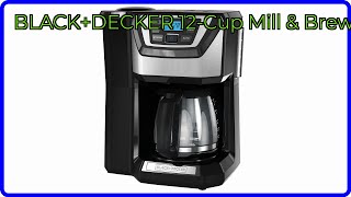 REVIEW (2026): BLACK+DECKER 12-Cup Mill & Brew. ESSENTIAL details.