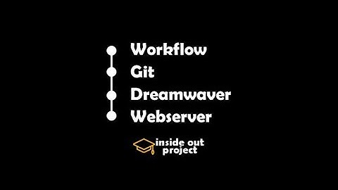 Workflow, Git, Dreamwaver & Webserver