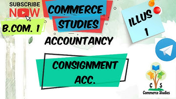 Consignment A/c -Illustration-1 | Bcom Sem-1 -Accountancy