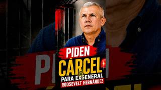 🚨 Piden cárcel para el exgeneral Roosevelt Hernández por presuntas amenazas