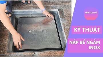 Kỹ Thuật Lắp Đặt Nắp Bể Nước Ngầm Inox