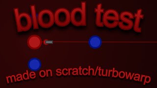 blood test (gamedev, scratch/turbowarp) (blood warning, obviously)