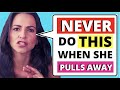 5 HUGE Mistakes Men Make When A Girl "Pulls Away" (Do These & Lose Her FOREVER)