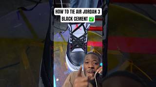 HOW TO TIE THE AIR JORDAN 3 BLACK CEMENT ✅