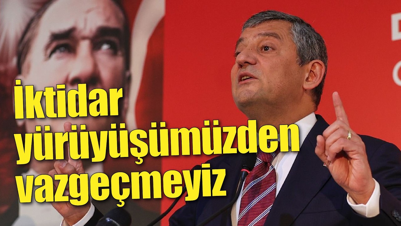 Özgür Özel’den iktidara meydan okuma: “İktidar yürüyüşümüzden vazgeçmeyiz”