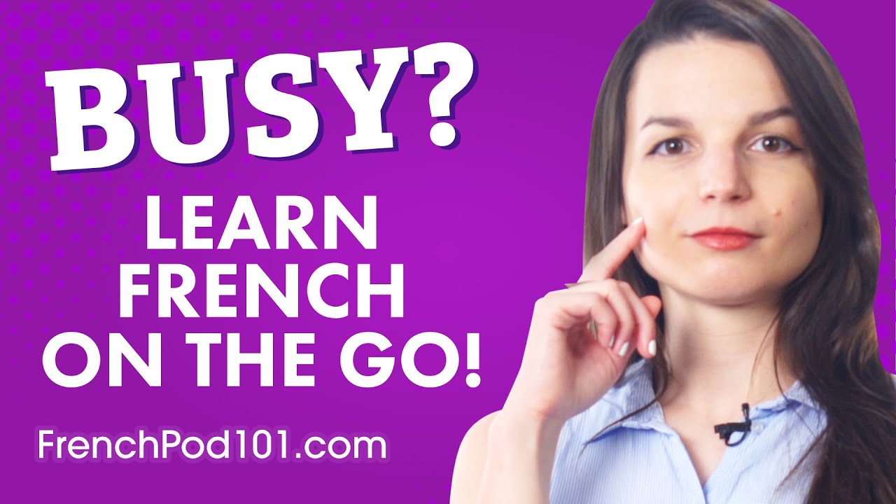 How to Learn French on the Go!