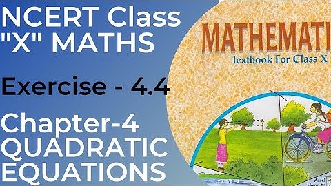 Class 10 Mathematics | Chapter 4 | Quadratic Equations | Exercise 4.4 | NCERT | 2023