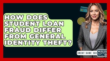 How Does Student Loan Fraud Differ From General Identity Theft? - CreditGuide360.com