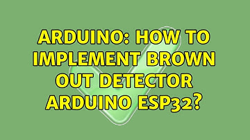 Arduino: How to implement brown out detector arduino ESP32?