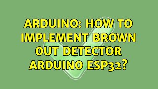 Arduino: How to implement brown out detector arduino ESP32?